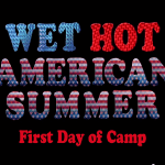 Wet Hot American Summer First Day of Camp