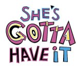 She´s gotta have it